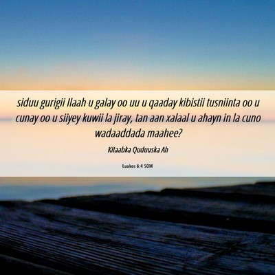 Picture 06 - Luukos 6:4 SOM - siduu gurigii Ilaah u galay oo uu u qaaday - Bible Verse Picture