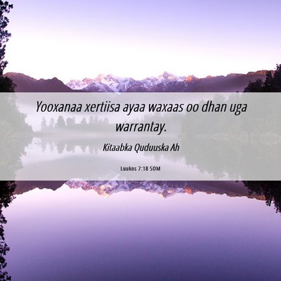 Picture 06 - Luukos 7:18 SOM - Yooxanaa xertiisa ayaa waxaas oo dhan uga - Bible Verse Picture