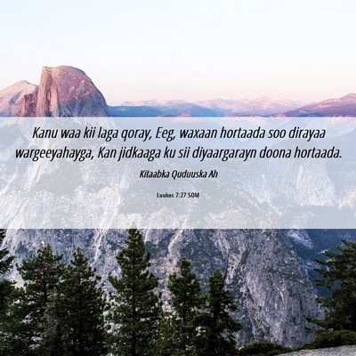 Picture 06 - Luukos 7:27 SOM - Kanu waa kii laga qoray, Eeg, waxaan hortaada soo - Bible Verse Picture