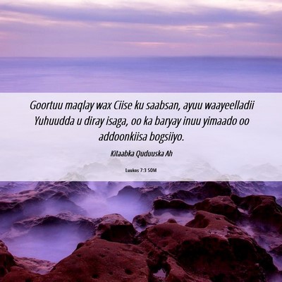 Picture 06 - Luukos 7:3 SOM - Goortuu maqlay wax Ciise ku saabsan, ayuu - Bible Verse Picture