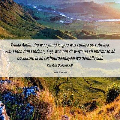 Picture 06 - Luukos 7:34 SOM - Wiilka Aadanahu waa yimid isagoo wax cunaya oo - Bible Verse Picture