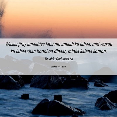 Picture 06 - Luukos 7:41 SOM - Waxaa jiray amaahiye laba nin amaah ku lahaa, mid - Bible Verse Picture