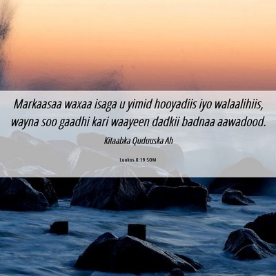 Picture 06 - Luukos 8:19 SOM - Markaasaa waxaa isaga u yimid hooyadiis iyo - Bible Verse Picture