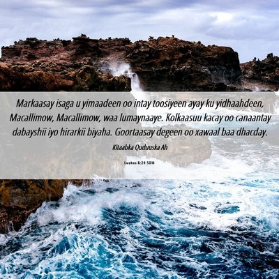 Picture 06 - Luukos 8:24 SOM - Markaasay isaga u yimaadeen oo intay toosiyeen - Bible Verse Picture