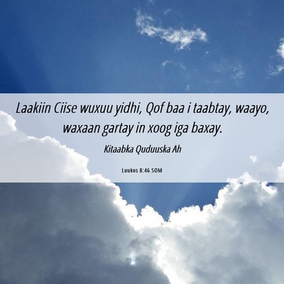 Picture 06 - Luukos 8:46 SOM - Laakiin Ciise wuxuu yidhi, Qof baa i taabtay, - Bible Verse Picture
