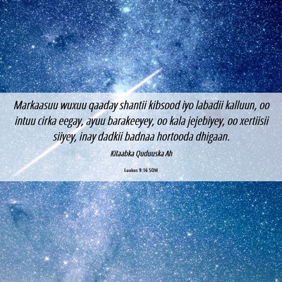 Picture 06 - Luukos 9:16 SOM - Markaasuu wuxuu qaaday shantii kibsood iyo - Bible Verse Picture