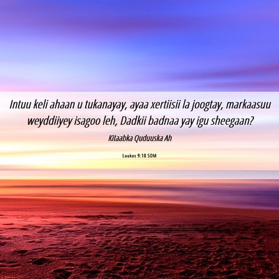 Picture 06 - Luukos 9:18 SOM - Intuu keli ahaan u tukanayay, ayaa xertiisii la - Bible Verse Picture
