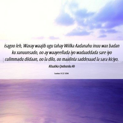 Picture 06 - Luukos 9:22 SOM - isagoo leh, Waxay waajib ugu tahay Wiilka - Bible Verse Picture