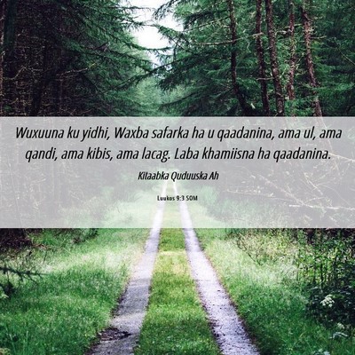 Picture 06 - Luukos 9:3 SOM - Wuxuuna ku yidhi, Waxba safarka ha u qaadanina, - Bible Verse Picture