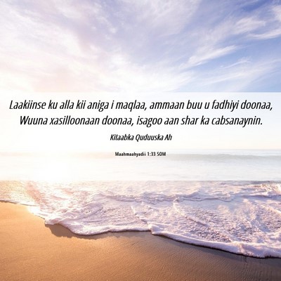 Picture 06 - Maahmaahyadii 1:33 SOM - Laakiinse ku alla kii aniga i maqlaa, ammaan buu - Bible Verse Picture