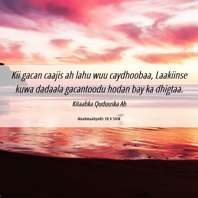Picture 06 - Maahmaahyadii 10:4 SOM - Kii gacan caajis ah lahu wuu caydhoobaa, - Bible Verse Picture
