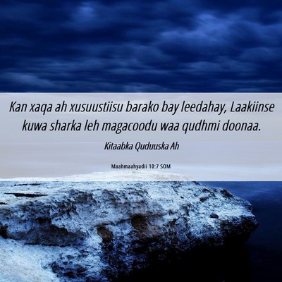 Picture 06 - Maahmaahyadii 10:7 SOM - Kan xaqa ah xusuustiisu barako bay leedahay, - Bible Verse Picture