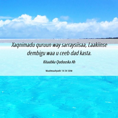 Picture 06 - Maahmaahyadii 14:34 SOM - Xaqnimadu quruun way sarraysiisaa, Laakiinse - Bible Verse Picture