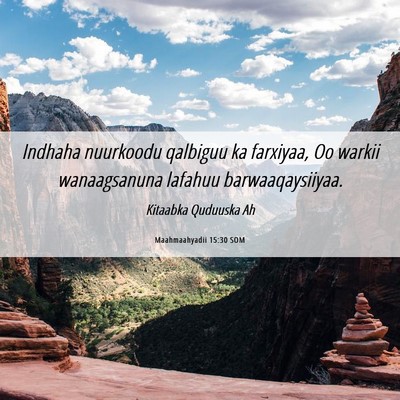 Picture 06 - Maahmaahyadii 15:30 SOM - Indhaha nuurkoodu qalbiguu ka farxiyaa, Oo warkii - Bible Verse Picture