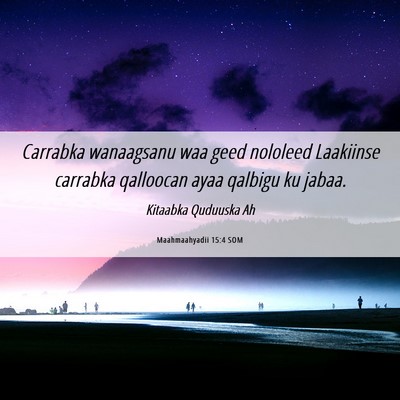 Picture 06 - Maahmaahyadii 15:4 SOM - Carrabka wanaagsanu waa geed nololeed Laakiinse - Bible Verse Picture