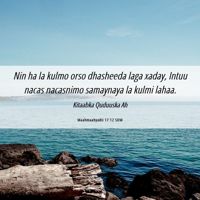 Picture 06 - Maahmaahyadii 17:12 SOM - Nin ha la kulmo orso dhasheeda laga xaday, Intuu - Bible Verse Picture