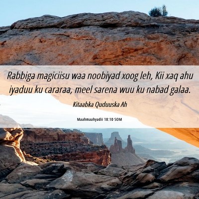 Picture 06 - Maahmaahyadii 18:10 SOM - Rabbiga magiciisu waa noobiyad xoog leh, Kii xaq - Bible Verse Picture