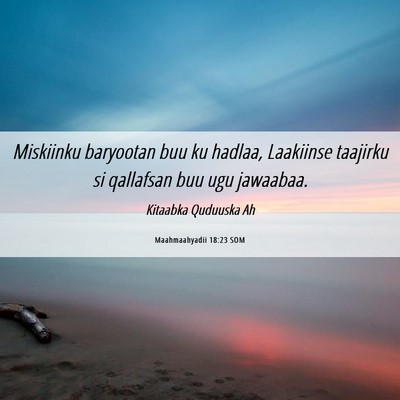 Picture 06 - Maahmaahyadii 18:23 SOM - Miskiinku baryootan buu ku hadlaa, Laakiinse - Bible Verse Picture