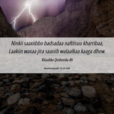 Picture 06 - Maahmaahyadii 18:24 SOM - Ninkii saaxiibbo badsadaa naftiisuu kharribaa, - Bible Verse Picture