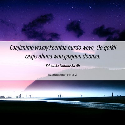Picture 06 - Maahmaahyadii 19:15 SOM - Caajisnimo waxay keentaa hurdo weyn, Oo qofkii - Bible Verse Picture