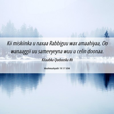 Picture 06 - Maahmaahyadii 19:17 SOM - Kii miskiinka u naxaa Rabbiguu wax amaahiyaa, Oo - Bible Verse Picture