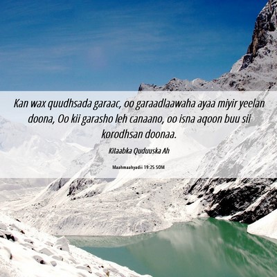Picture 06 - Maahmaahyadii 19:25 SOM - Kan wax quudhsada garaac, oo garaadlaawaha ayaa - Bible Verse Picture