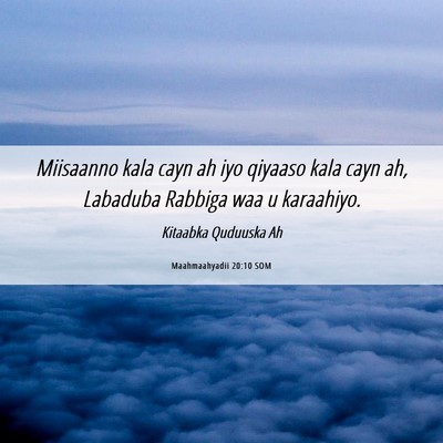 Picture 06 - Maahmaahyadii 20:10 SOM - Miisaanno kala cayn ah iyo qiyaaso kala cayn ah, - Bible Verse Picture