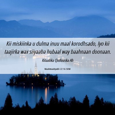 Picture 06 - Maahmaahyadii 22:16 SOM - Kii miskiinka u dulma inuu maal korodhsado, Iyo - Bible Verse Picture