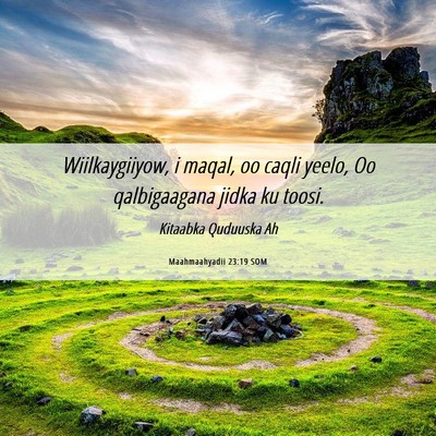 Picture 06 - Maahmaahyadii 23:19 SOM - Wiilkaygiiyow, i maqal, oo caqli yeelo, Oo - Bible Verse Picture