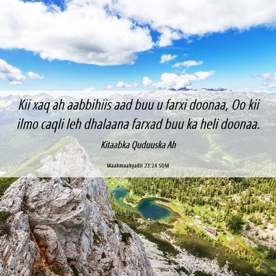 Picture 06 - Maahmaahyadii 23:24 SOM - Kii xaq ah aabbihiis aad buu u farxi doonaa, Oo - Bible Verse Picture