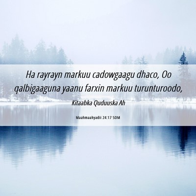 Picture 06 - Maahmaahyadii 24:17 SOM - Ha rayrayn markuu cadowgaagu dhaco, Oo - Bible Verse Picture