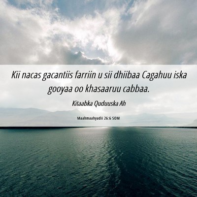 Picture 06 - Maahmaahyadii 26:6 SOM - Kii nacas gacantiis farriin u sii dhiibaa Cagahuu - Bible Verse Picture