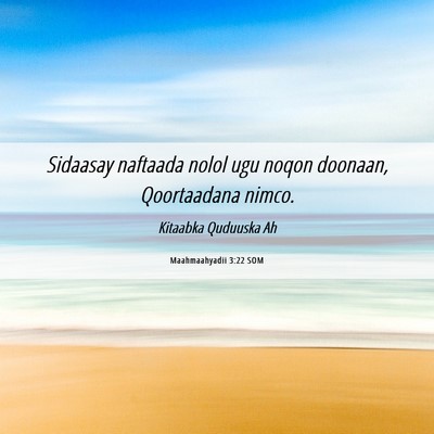 Picture 06 - Maahmaahyadii 3:22 SOM - Sidaasay naftaada nolol ugu noqon doonaan, - Bible Verse Picture