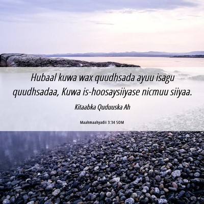 Picture 06 - Maahmaahyadii 3:34 SOM - Hubaal kuwa wax quudhsada ayuu isagu quudhsadaa, - Bible Verse Picture