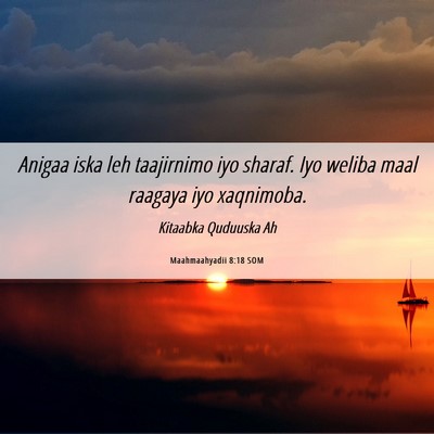 Picture 06 - Maahmaahyadii 8:18 SOM - Anigaa iska leh taajirnimo iyo sharaf. Iyo weliba - Bible Verse Picture