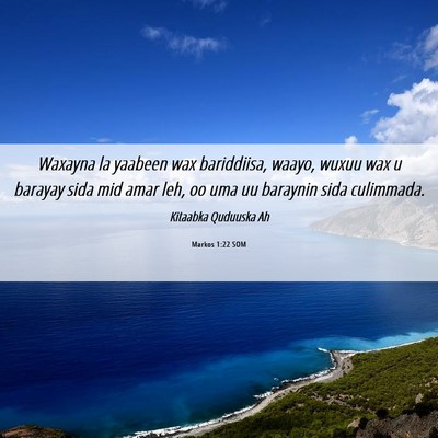 Picture 06 - Markos 1:22 SOM - Waxayna la yaabeen wax bariddiisa, waayo, wuxuu - Bible Verse Picture