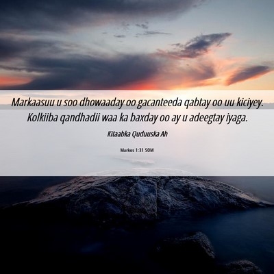Picture 06 - Markos 1:31 SOM - Markaasuu u soo dhowaaday oo gacanteeda qabtay oo - Bible Verse Picture