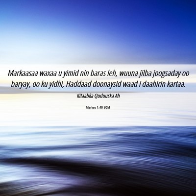 Picture 06 - Markos 1:40 SOM - Markaasaa waxaa u yimid nin baras leh, wuuna - Bible Verse Picture