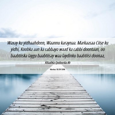 Picture 06 - Markos 10:39 SOM - Waxay ku yidhaahdeen, Waannu karaynaa. Markaasaa - Bible Verse Picture