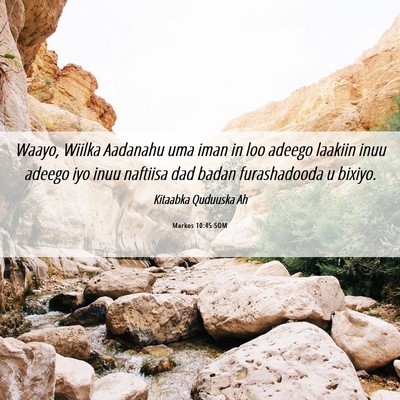 Picture 06 - Markos 10:45 SOM - Waayo, Wiilka Aadanahu uma iman in loo adeego - Bible Verse Picture