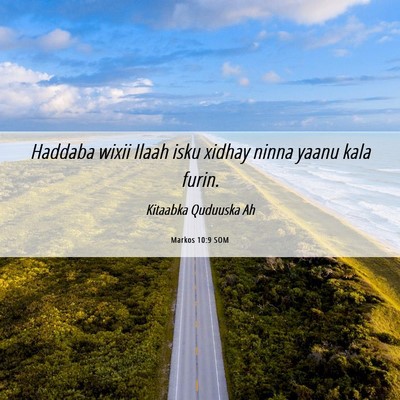 Picture 06 - Markos 10:9 SOM - Haddaba wixii Ilaah isku xidhay ninna yaanu kala - Bible Verse Picture
