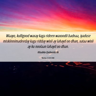 Picture 06 - Markos 12:44 SOM - Waayo, kulligood waxay kaga rideen waxoodii - Bible Verse Picture