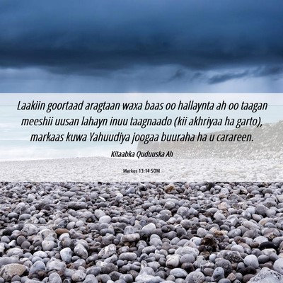 Picture 06 - Markos 13:14 SOM - Laakiin goortaad aragtaan waxa baas oo hallaynta - Bible Verse Picture