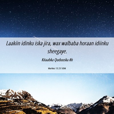 Picture 06 - Markos 13:23 SOM - Laakiin idinku iska jira, wax walbaba horaan - Bible Verse Picture