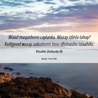 Picture 06 - Markos 14:64 SOM - Waad maqasheen caytanka. Maxay idinla tahay? - Bible Verse Picture