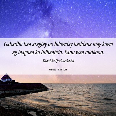 Picture 06 - Markos 14:69 SOM - Gabadhii baa aragtay oo bilowday haddana inay - Bible Verse Picture