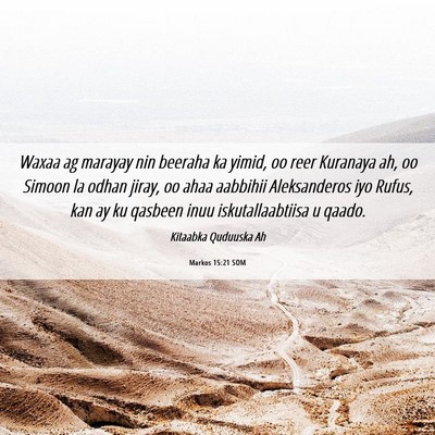 Picture 06 - Markos 15:21 SOM - Waxaa ag marayay nin beeraha ka yimid, oo reer - Bible Verse Picture