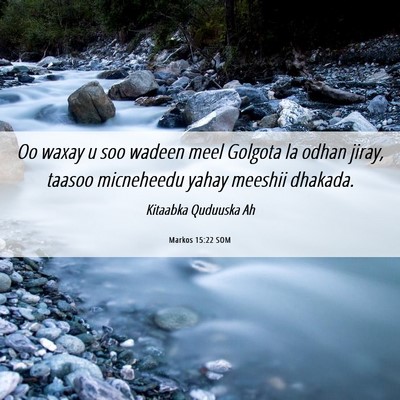 Picture 06 - Markos 15:22 SOM - Oo waxay u soo wadeen meel Golgota la odhan - Bible Verse Picture