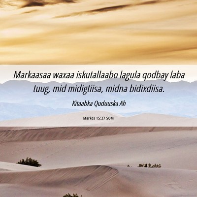 Picture 06 - Markos 15:27 SOM - Markaasaa waxaa iskutallaabo lagula qodbay laba - Bible Verse Picture