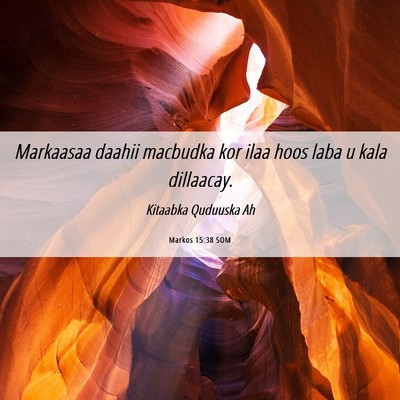 Picture 06 - Markos 15:38 SOM - Markaasaa daahii macbudka kor ilaa hoos laba u - Bible Verse Picture